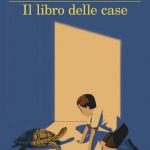 Recensioni: “Il libro delle case” di Andrea Bajani