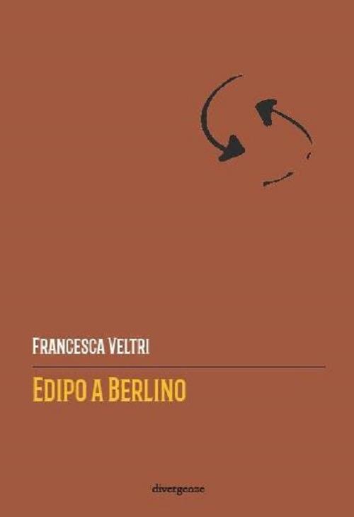 Recensioni: “Edipo a Berlino” di Francesca Veltri