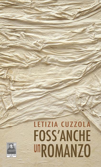 Recensioni: ““Foss’anche un romanzo” di Letizia Cuzzola