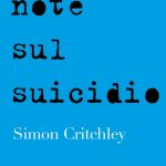 Recensioni: “Note sul suicidio” di Simon Critchley
