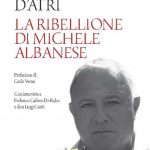 Recensioni: “La ribellione di Michele Albanese” di Gabriella d’Atri
