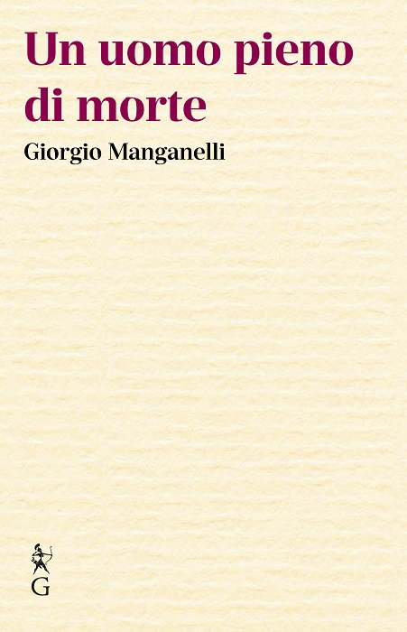 “Un uomo pieno di morte”, Giorgio Manganelli poeta
