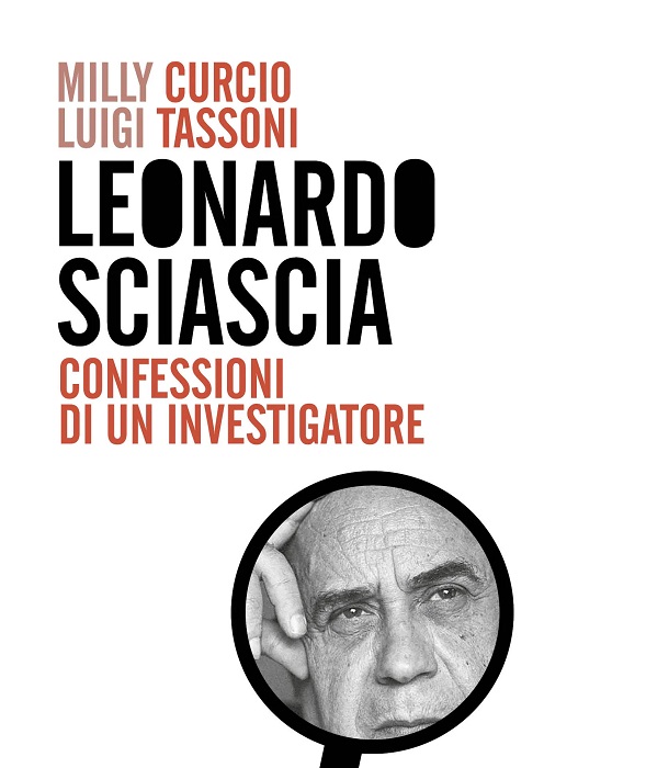 Recensioni: “Leonardo Sciascia. Confessioni di un investigatore” di Milly Curcio e Luigi Tassoni