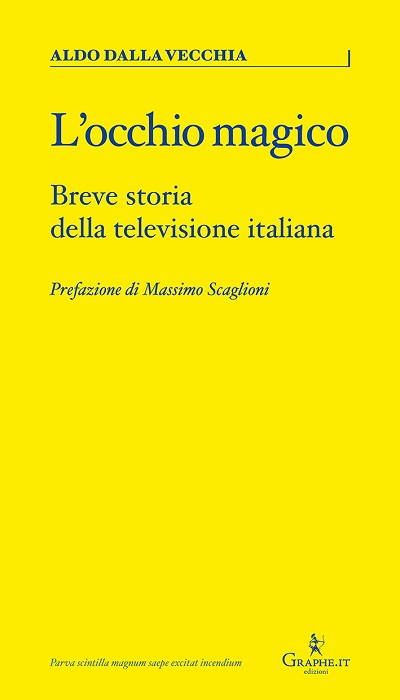 Recensioni: “L’occhio magico. Breve storia della televisione italiana” di Aldo Dalla Vecchia