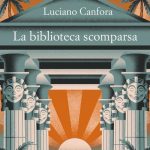 “La biblioteca scomparsa”, ritorna in libreria il mistero della Biblioteca di Alessandria riletto da Luciano Canfora