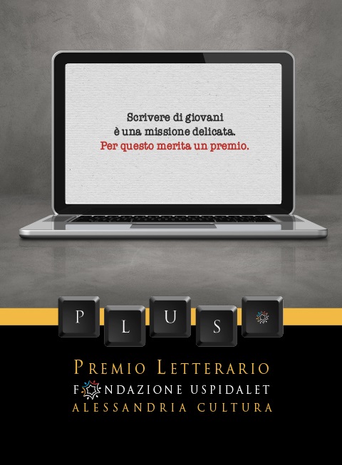 È online il bando della terza edizione di Plus- Premio Letterario Fondazione Uspidalet - Alessandria Cultura.