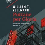 Recensioni: “Puttane per Gloria” di William T. Vollman