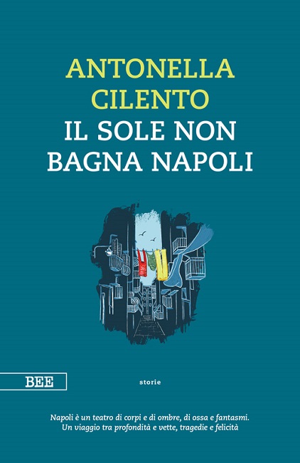 “Il sole non bagna Napoli” di Antonella Cilento