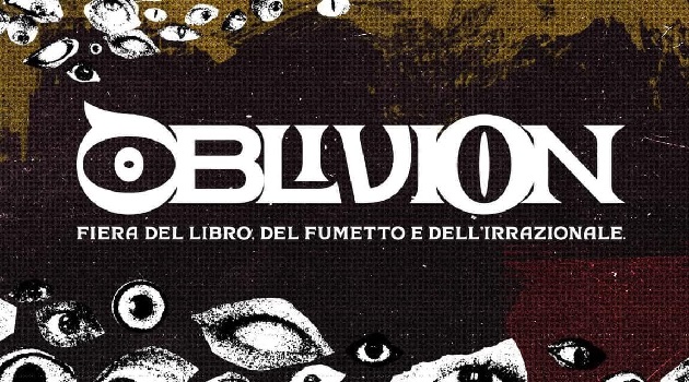 Oblivion – Fiera del libro, del fumetto e dell’irrazionale: a Roma il 22 e 23 febbraio