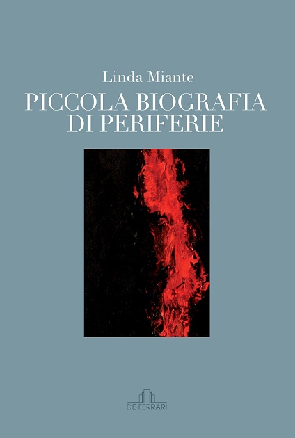 Recensioni: “Piccola biografia di periferie” di Linda Miante