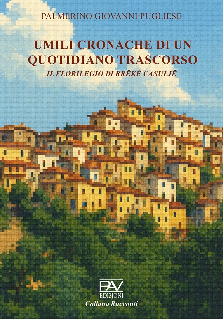 In libreria le novelle di “Umili cronache di un quotidiano trascorso” di Palmerino Giovanni Pugliese