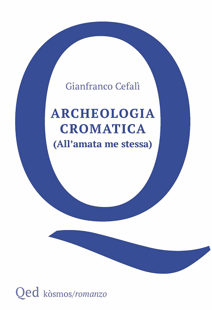 Recensioni: “Archeologia cromatica” di Gianfranco Cefalì