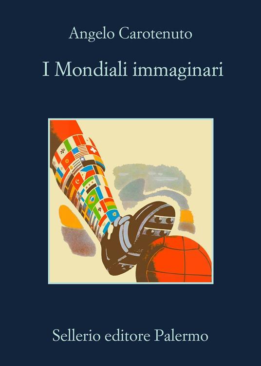 Recensioni: “I Mondiali immaginari” di Angelo Carotenuto