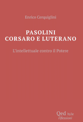 Recensioni: “Pasolini corsaro e luterano” di Enrico Cerquiglini